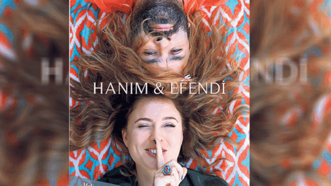 Hanım&Efendi Türkiye prömiyerini Bursa Nilüfer Sahnesi'nde yapacak